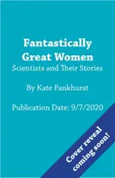 Fantasticky velké vědkyně a jejich příběhy - Fantastically Great Women Scientists and Their Stories