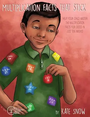Fakta násobení, která drží: Pomozte svému dítěti zvládnout fakta násobení nadobro během pouhých deseti týdnů - Multiplication Facts That Stick: Help Your Child Master the Multiplication Facts for Good in Just Ten Weeks