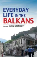 Každodenní život na Balkáně - Everyday Life in the Balkans