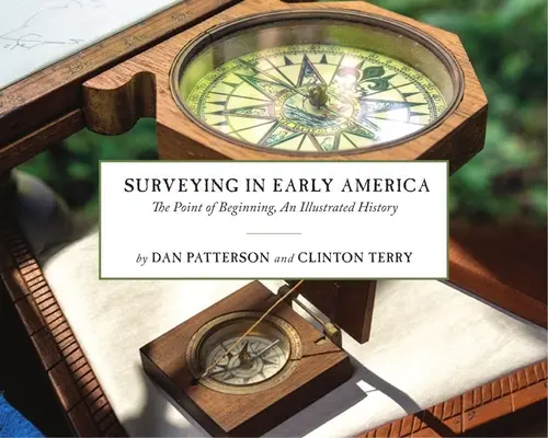 Geodézie v rané Americe: Ilustrované dějiny: Bod začátku - Surveying in Early America: The Point of Beginning, an Illustrated History