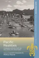 Pacifické reálie: Changing Perspectives on Resilience and Resistance (Měnící se perspektivy odolnosti a odporu) - Pacific Realities: Changing Perspectives on Resilience and Resistance