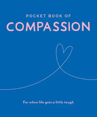 Kapesní kniha soucitu: Pro chvíle, kdy je život trochu těžký - Pocket Book of Compassion: For When Life Gets a Little Tough