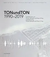 Tonundton 1990-2019: Instalace Theres Stmpfli a Peter K Frey - Tonundton 1990-2019: Installations by Theres Stmpfli and Peter K Frey