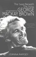 Semínko pod sněhem: Vzpomínka na George MacKaye Browna - The Seed Beneath the Snow: Remembering George MacKay Brown