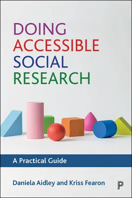 Přístupný sociální výzkum: Praktický průvodce - Doing Accessible Social Research: A Practical Guide