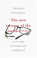 Nová zrada intelektuálů: Může univerzita přežít? - The New Treason of the Intellectuals: Can the University Survive?