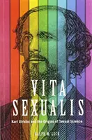Vita Sexualis: Karl Ulrichs a počátky sexuální vědy - Vita Sexualis: Karl Ulrichs and the Origins of Sexual Science