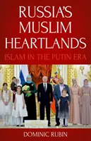 Ruská muslimská srdce: Islám v Putinově éře - Russia's Muslim Heartlands: Islam in the Putin Era