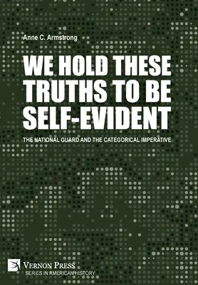 Tyto pravdy považujeme za samozřejmé: Národní garda a kategorický imperativ - We Hold These Truths to Be Self-Evident: The National Guard and the Categorical Imperative