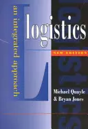 Logistika: Jak se stát hloupým, jak se stát hloupým, jak se stát hloupým: A Integrated Approach (Integrovaný přístup) - Logistics: An Integrated Approach