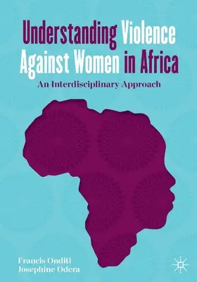 Porozumění násilí na ženách v Africe: Interdisciplinární přístup k problematice násilí v Africe - Understanding Violence Against Women in Africa: An Interdisciplinary Approach