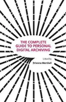 Kompletní průvodce osobní digitální archivací - The Complete Guide to Personal Digital Archiving