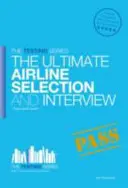 Výběrové řízení a pohovor pro piloty leteckých společností - Průvodce pro zasvěcené - Airline Pilot Selection and Interview Workbook - The Ultimate Insiders Guide