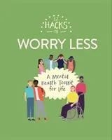 12 hacků, jak si dělat méně starostí - 12 Hacks to Worry Less