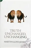 Pravda nezměněná, neměnná - Truth Unchanged, Unchanging