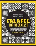 Falafel k snídani - moderní blízkovýchodní recepty pro společný stůl z kuchyně Kepos Street Kitchen - Falafel For Breakfast - Modern Middle Eastern Recipes for the Shared Table from Kepos Street Kitchen