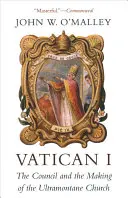 I. vatikánský koncil: Koncil a utváření ultramontánní církve - Vatican I: The Council and the Making of the Ultramontane Church