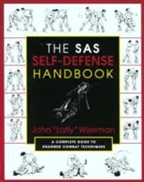 Příručka sebeobrany SAS: Kompletní průvodce technikami boje beze zbraně: Příručka SAS: Úplný průvodce technikami boje beze zbraně - The SAS Self-Defense Handbook: A Complete Guide to Unarmed Combat Techniques