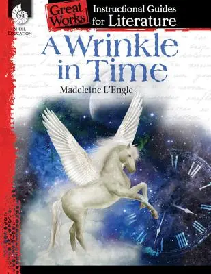 A Wrinkle in Time: An Instructional Guide for Literature (Vrásky v čase: Výukový průvodce literaturou): An Instructional Guide for Literature: An Instructional Guide for Literature - A Wrinkle in Time: An Instructional Guide for Literature: An Instructional Guide for Literature
