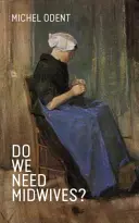 Potřebujeme porodní asistentky? - Do We Need Midwives?