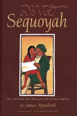 Sequoyah: Který dal svému lidu písmo: Squoyoyo: Muž z kmene Čerokíjů, který dal svému lidu písmo. - Sequoyah: The Cherokee Man Who Gave His People Writing