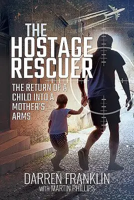 Zachránce rukojmí: Návrat dítěte do matčiny náruče - The Hostage Rescuer: The Return of a Child Into a Mother's Arms