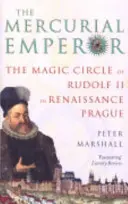 Rtuťovitý císař - Magický kruh Rudolfa II. v renesanční Praze - Mercurial Emperor - The Magic Circle of Rudolf II in Renaissance Prague