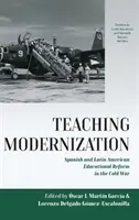 Modernizace výuky: Španělština a reforma latinskoamerického školství za studené války - Teaching Modernization: Spanish and Latin American Educational Reform in the Cold War