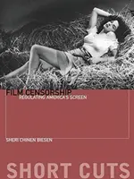 Filmová cenzura: Regulace amerického filmového plátna - Film Censorship: Regulating America's Screen