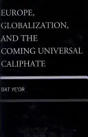 Evropa, globalizace a příchod univerzálního chalífátu - Europe, Globalization, and the Coming of the Universal Caliphate