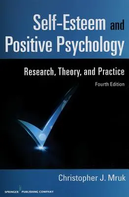Sebeúcta a pozitivní psychologie: P. B. B. Šimůnek: Psychologie pozitivního vědomí a duševní zdraví Výzkum, teorie a praxe - Self-Esteem and Positive Psychology: Research, Theory, and Practice