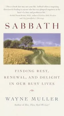 Sabat: Šabatová: Odpočinek, obnova a potěšení v našem rušném životě. - Sabbath: Finding Rest, Renewal, and Delight in Our Busy Lives