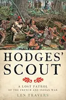 Hodgesův skaut: Ztracená hlídka z francouzské a indiánské války - Hodges' Scout: A Lost Patrol of the French and Indian War