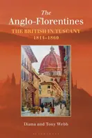 Anglo-florentští: Britové v Toskánsku v letech 1814-1860 - The Anglo-Florentines: The British in Tuscany, 1814-1860