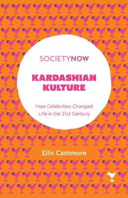 Kardashian Kulture: Jak celebrity změnily život v 21. století - Kardashian Kulture: How Celebrities Changed Life in the 21st Century