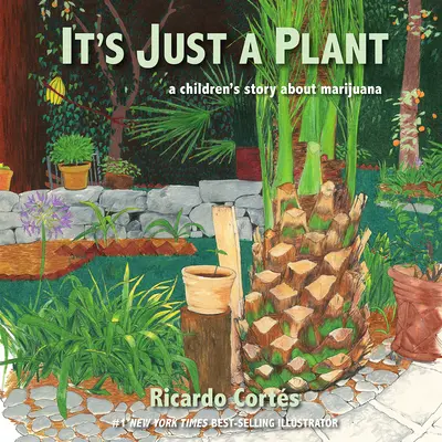 Je to jen rostlina: Dětský příběh o marihuaně, aktualizované vydání - It's Just a Plant: A Children's Story about Marijuana, Updated Edition