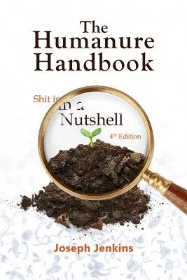 The Humanure Handbook, 4. vydání: Sračky v kostce - The Humanure Handbook, 4th Edition: Shit in a Nutshell