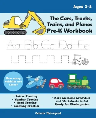 The Cars, Trucks, Trains, and Planes Pre-K Workbook (Pracovní sešit pro předškoláky): Knížka: Obkreslování písmen a číslic, slovní úlohy, procvičování počítání a další úžasné aktivity a pracovní listy. - The Cars, Trucks, Trains, and Planes Pre-K Workbook: Letter and Number Tracing, Sight Words, Counting Practice, and More Awesome Activities and Worksh