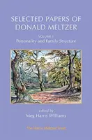 Vybrané práce Donalda Meltzera - 1. díl: Osobnost a struktura rodiny - Selected Papers of Donald Meltzer - Vol. 1: Personality and Family Structure