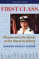 První třída: Ženy nastupují na Námořní akademii do svých řad - First Class: Women Join the Ranks at the Naval Academy