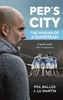 Pepovo město - Tvorba super týmu - Pep's City - The Making of a Superteam