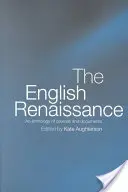 Anglická renesance: An Anthology of Sources and Documents (Antologie pramenů a dokumentů) - The English Renaissance: An Anthology of Sources and Documents