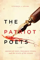 Vlastenečtí básníci: Americká poezie, básně o pokroku a stav Unie (American Odes, Progress Poems, and the State of the Union) - The Patriot Poets: American Odes, Progress Poems, and the State of the Union
