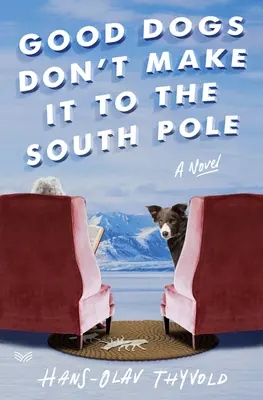 Hodní psi se na jižní pól nedostanou - Good Dogs Don't Make It to the South Pole