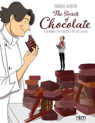 Tajemství čokolády: Tajemství čokolády: Gurmánský výlet do ateliéru špičkového šéfkuchaře - The Secrets of Chocolate: A Gourmand's Trip Through a Top Chef's Atelier
