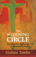 Widening Circle - Priesthood As God's Way Of Blessing The World (Tomlin The Rt Revd Dr. Graham (Author)) - Widening Circle - Priesthood As God's Way Of Blessing The World (Tomlin The Rt Revd Dr Graham (Author))