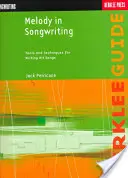 Melodie v písňové tvorbě: Nástroje a techniky pro psaní hitů - Melody in Songwriting: Tools and Techniques for Writing Hit Songs