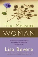 Pravá míra ženy: Objevte svou vnitřní hodnotu a vnímejte se jako Bůh. - The True Measure of a Woman: Discover Your Intrinsic Value and See Yourself as God Does