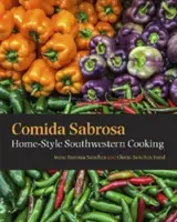 Comida Sabrosa: Domácí jihozápadní kuchyně - Comida Sabrosa: Home-Style Southwestern Cooking