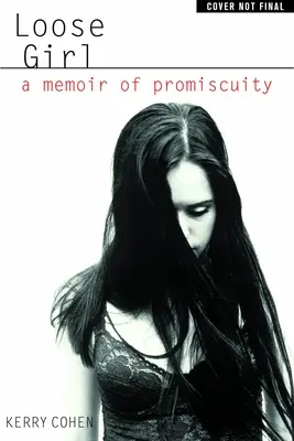 Loose Girl: Vzpomínky na promiskuitu - Loose Girl: A Memoir of Promiscuity